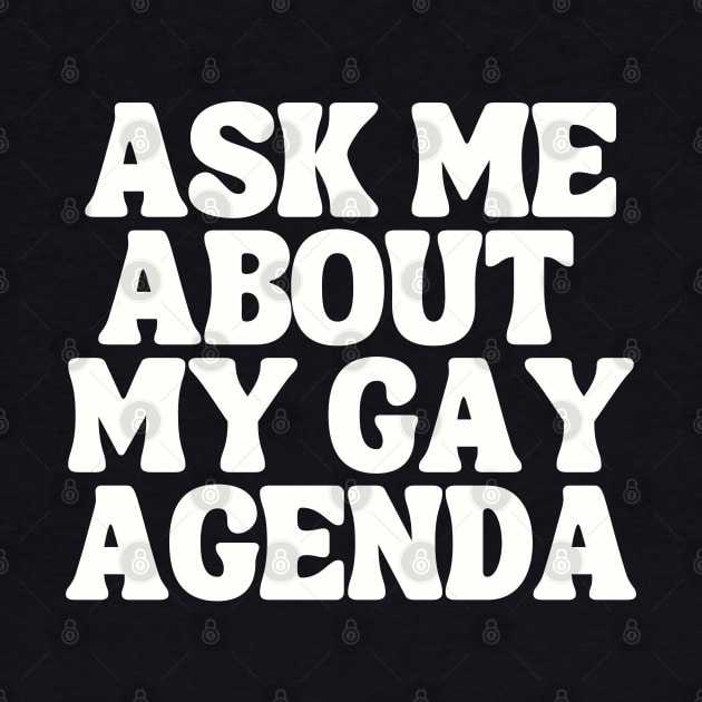 Ask Me About My Gay Agenda by TJWDraws